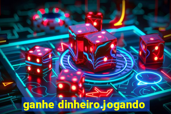 ganhe dinheiro.jogando